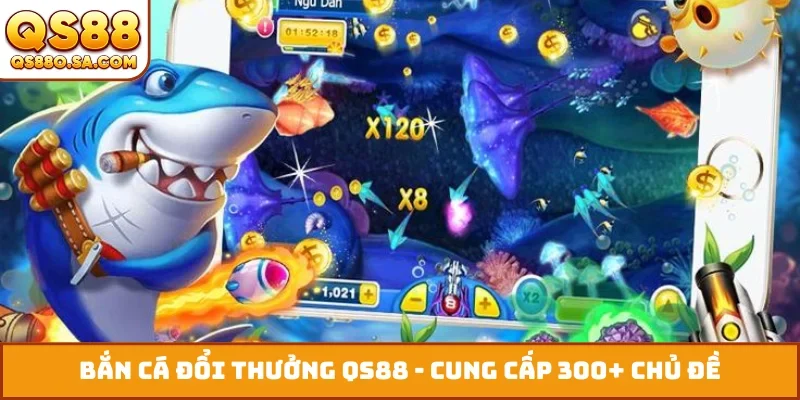 Bắn cá đổi thưởng QS88