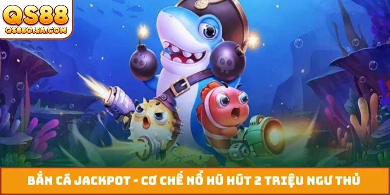 Bắn cá jackpot