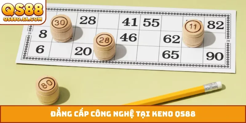 Đẳng cấp công nghệ tại keno QS88