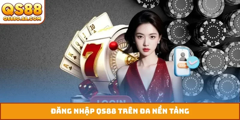 Đăng nhập QS88 trên đa nền tảng