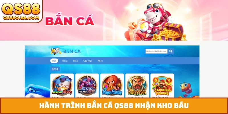 Hành trình bắn cá QS88 nhận kho báu