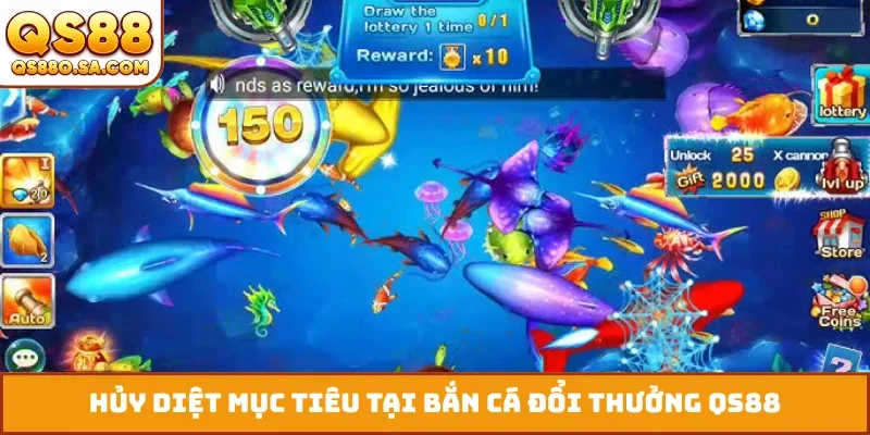 Hủy diệt mục tiêu tại bắn cá đổi thưởng QS88