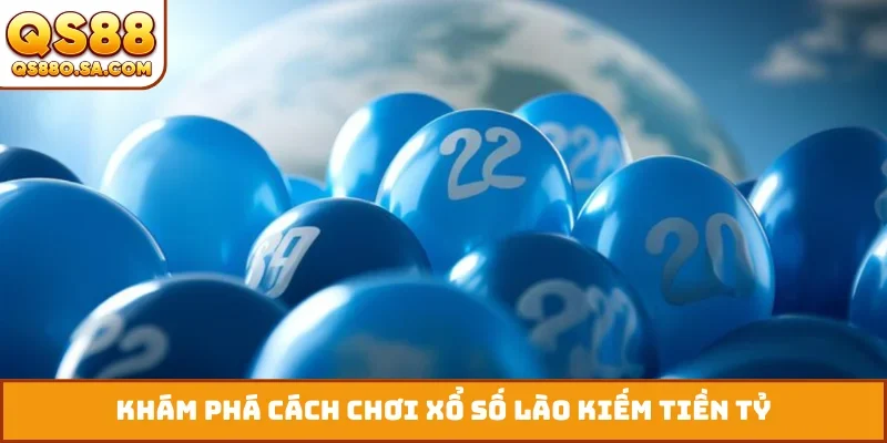 Khám phá cách chơi xổ số Lào kiếm tiền tỷ