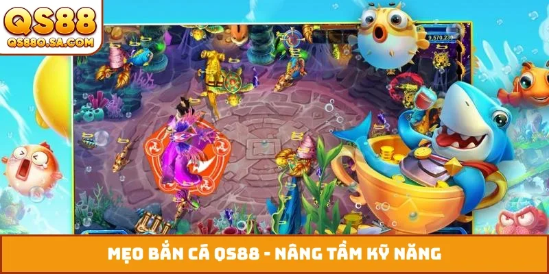 Mẹo bắn cá QS88