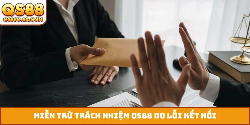 Miễn trừ trách nhiệm QS88 do lỗi kết nối