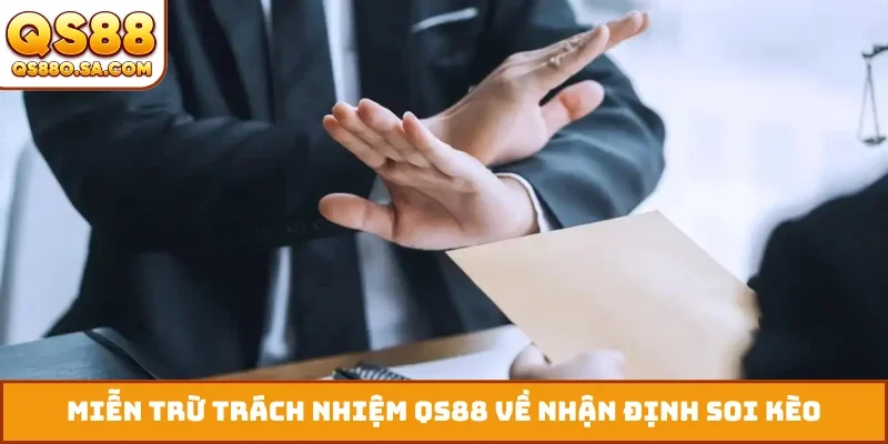 Miễn trừ trách nhiệm QS88 về nhận định soi kèo