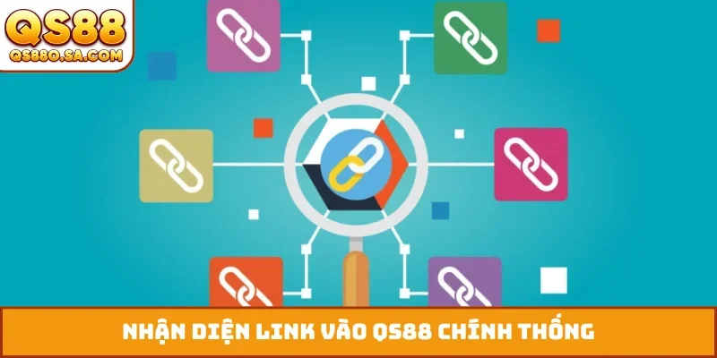 Nhận diện link vào QS88 chính thống