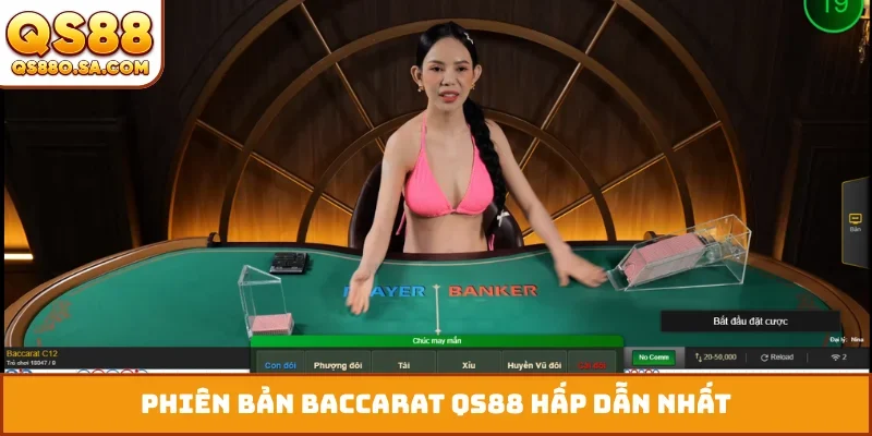 Phiên bản baccarat QS88 hấp dẫn nhất