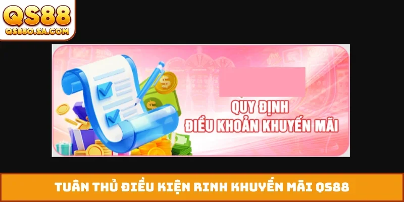 Tuân thủ điều kiện rinh khuyến mãi QS88