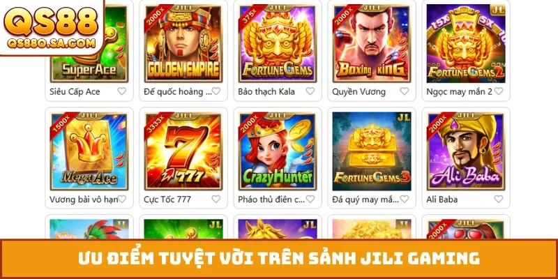 Ưu điểm tuyệt vời trên sảnh JILI Gaming