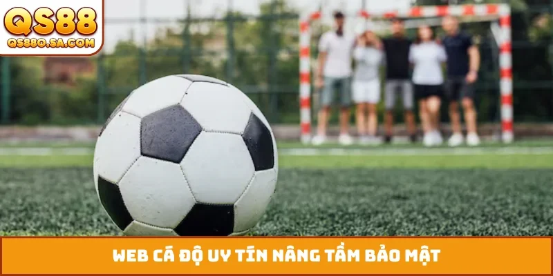 Web cá độ uy tín nâng tầm bảo mật